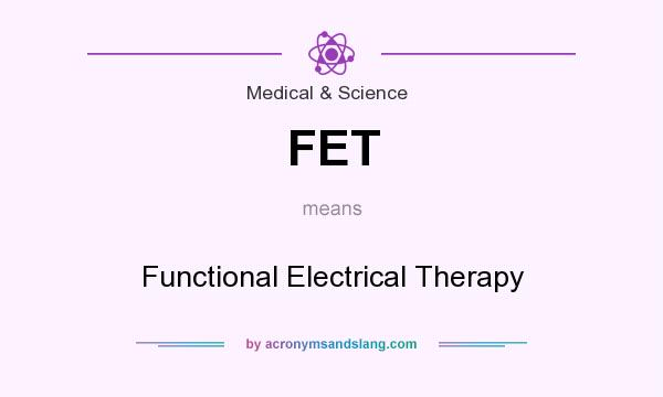 What does FET mean? It stands for Functional Electrical Therapy