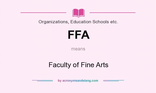 What does FFA mean? It stands for Faculty of Fine Arts