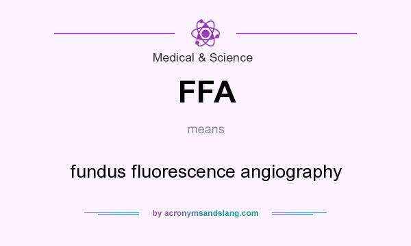 What does FFA mean? It stands for fundus fluorescence angiography