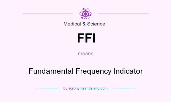 What does FFI mean? It stands for Fundamental Frequency Indicator