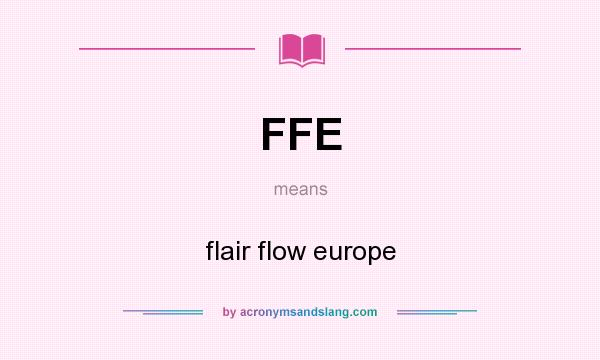 What does FFE mean? It stands for flair flow europe