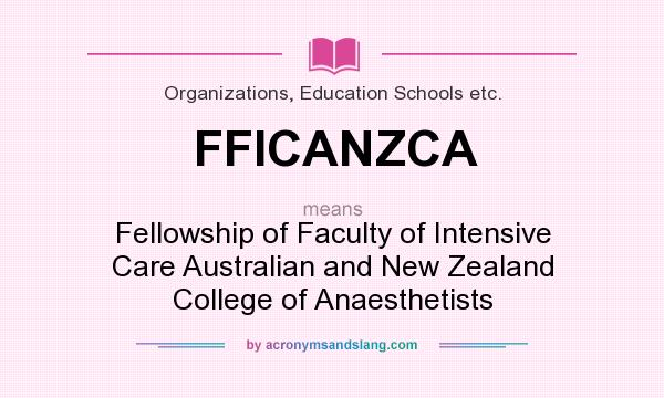 What does FFICANZCA mean? It stands for Fellowship of Faculty of Intensive Care Australian and New Zealand College of Anaesthetists
