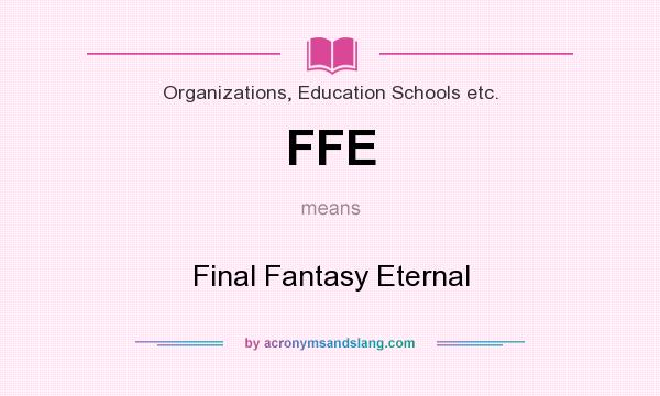 What does FFE mean? It stands for Final Fantasy Eternal