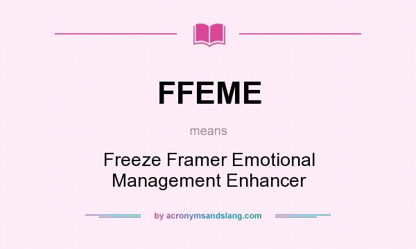 What does FFEME mean? It stands for Freeze Framer Emotional Management Enhancer