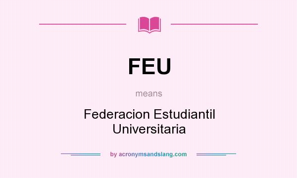 What does FEU mean? It stands for Federacion Estudiantil Universitaria