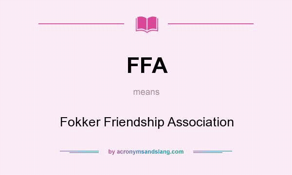 What does FFA mean? It stands for Fokker Friendship Association
