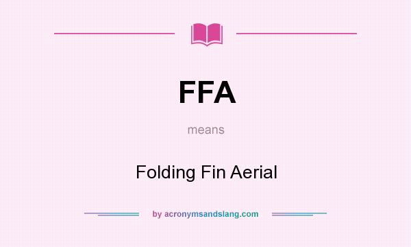 What does FFA mean? It stands for Folding Fin Aerial