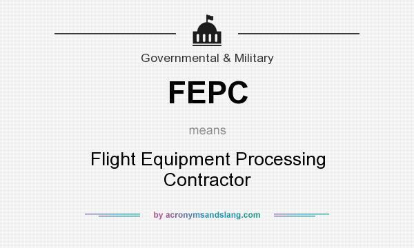 What does FEPC mean? It stands for Flight Equipment Processing Contractor