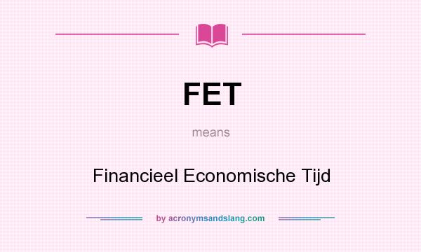 What does FET mean? It stands for Financieel Economische Tijd
