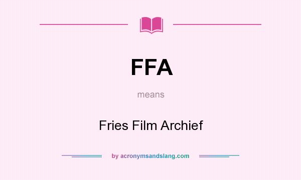 What does FFA mean? It stands for Fries Film Archief