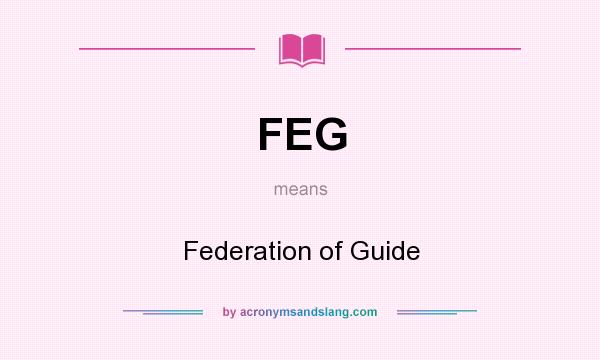 What does FEG mean? It stands for Federation of Guide