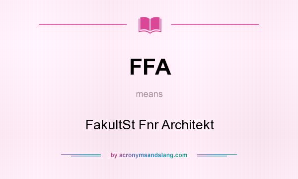 What does FFA mean? It stands for FakultSt Fnr Architekt