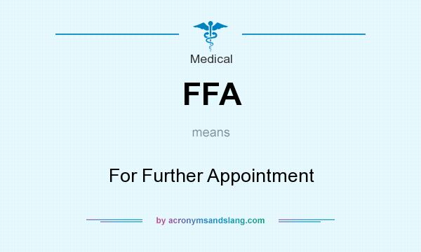 What does FFA mean? It stands for For Further Appointment