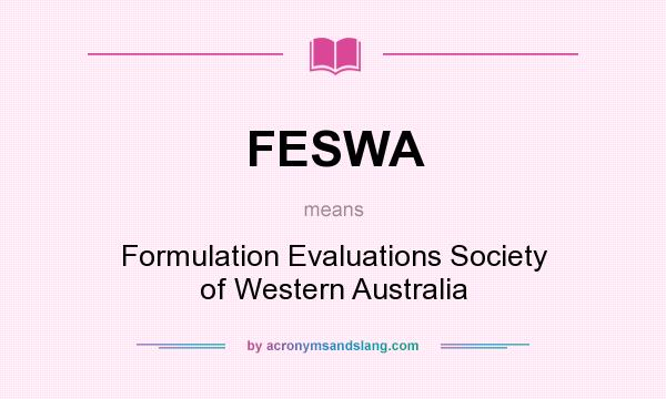What does FESWA mean? It stands for Formulation Evaluations Society of Western Australia