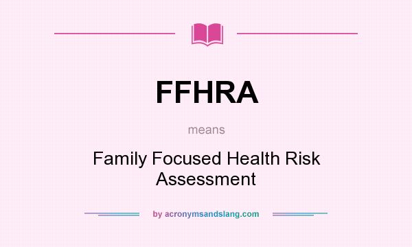 What does FFHRA mean? It stands for Family Focused Health Risk Assessment