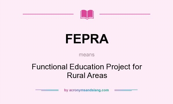 What does FEPRA mean? It stands for Functional Education Project for Rural Areas