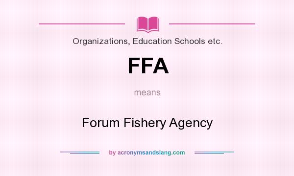 What does FFA mean? It stands for Forum Fishery Agency