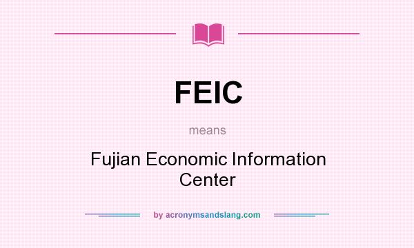 What does FEIC mean? It stands for Fujian Economic Information Center