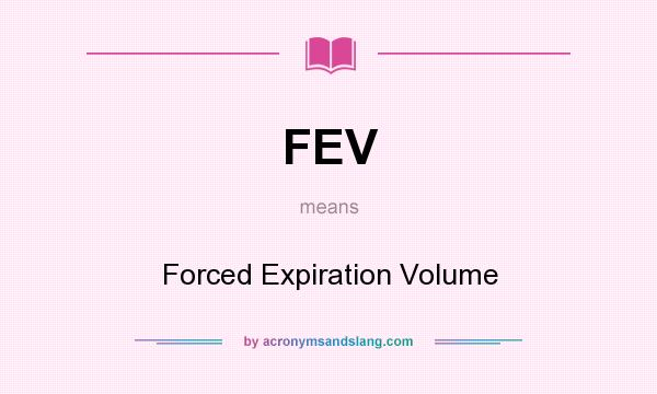 What does FEV mean? It stands for Forced Expiration Volume