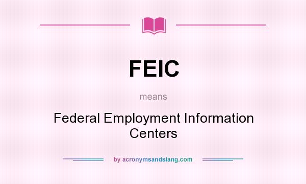 What does FEIC mean? It stands for Federal Employment Information Centers
