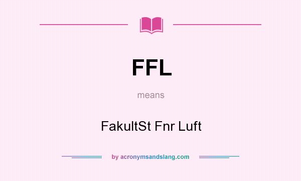 What does FFL mean? It stands for FakultSt Fnr Luft