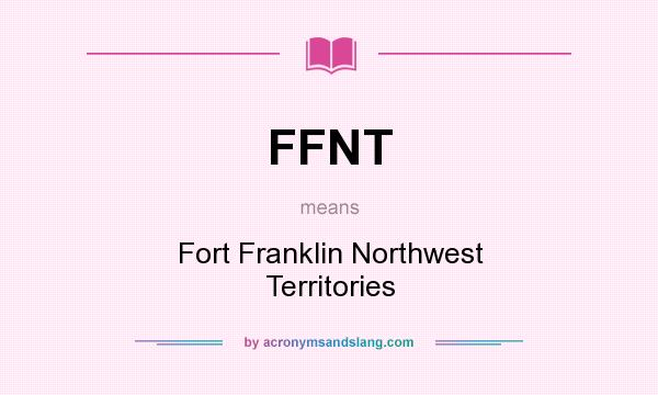 What does FFNT mean? It stands for Fort Franklin Northwest Territories
