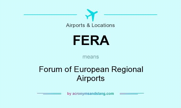 What does FERA mean? It stands for Forum of European Regional Airports