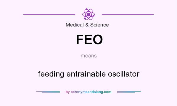 What does FEO mean? It stands for feeding entrainable oscillator