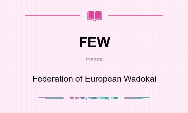 What does FEW mean? It stands for Federation of European Wadokai