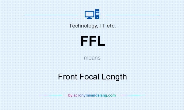 What does FFL mean? It stands for Front Focal Length