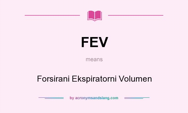 What does FEV mean? It stands for Forsirani Ekspiratorni Volumen