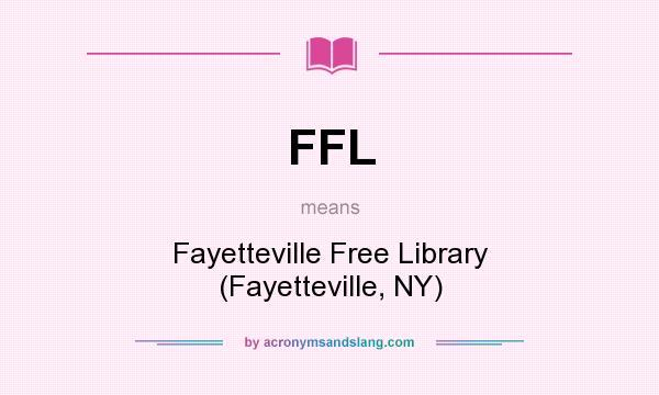 What does FFL mean? It stands for Fayetteville Free Library (Fayetteville, NY)