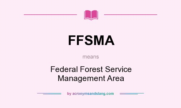 What does FFSMA mean? It stands for Federal Forest Service Management Area