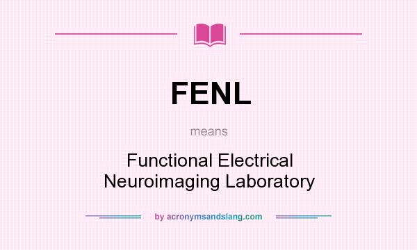 What does FENL mean? It stands for Functional Electrical Neuroimaging Laboratory