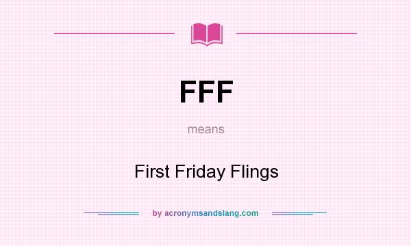 What does FFF mean? It stands for First Friday Flings