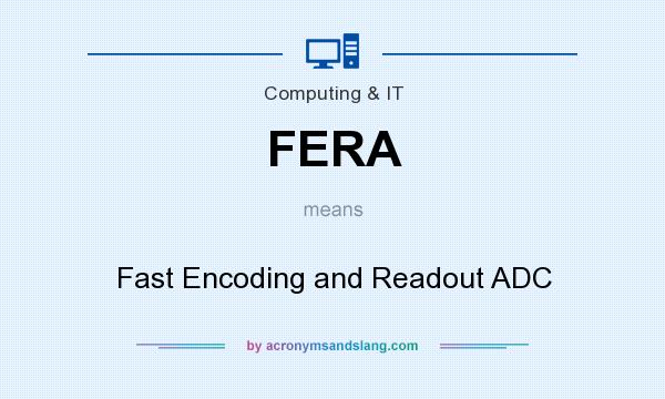 What does FERA mean? It stands for Fast Encoding and Readout ADC