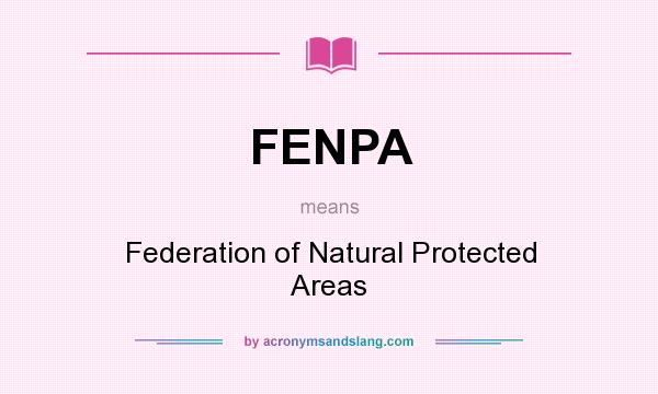 What does FENPA mean? It stands for Federation of Natural Protected Areas