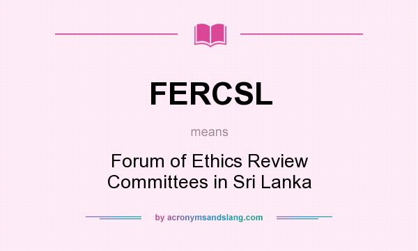 What does FERCSL mean? It stands for Forum of Ethics Review Committees in Sri Lanka