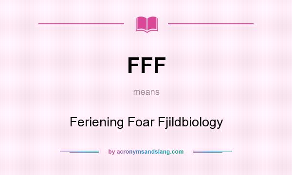 What does FFF mean? It stands for Feriening Foar Fjildbiology