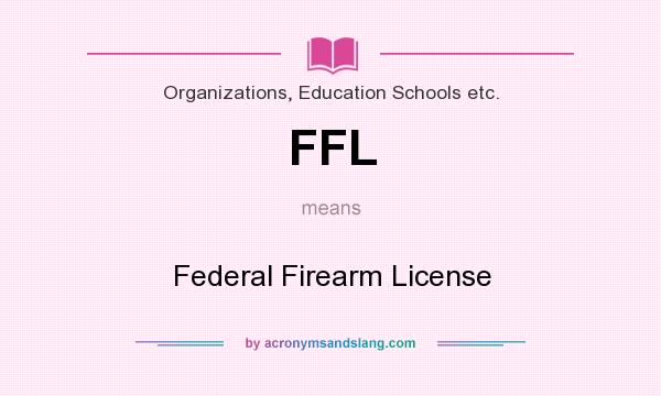 What does FFL mean? It stands for Federal Firearm License