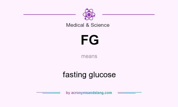 What does FG mean? It stands for fasting glucose