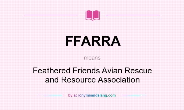 What does FFARRA mean? It stands for Feathered Friends Avian Rescue and Resource Association