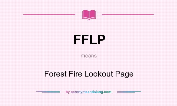What does FFLP mean? It stands for Forest Fire Lookout Page
