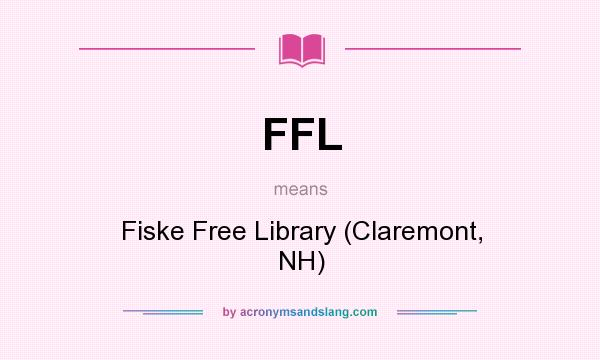 What does FFL mean? It stands for Fiske Free Library (Claremont, NH)