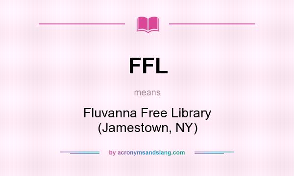What does FFL mean? It stands for Fluvanna Free Library (Jamestown, NY)