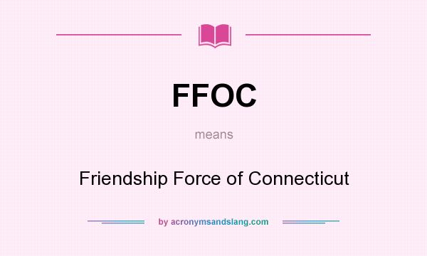 What does FFOC mean? It stands for Friendship Force of Connecticut