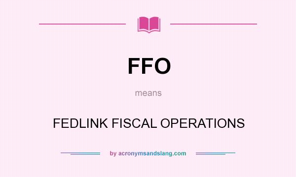 What does FFO mean? It stands for FEDLINK FISCAL OPERATIONS