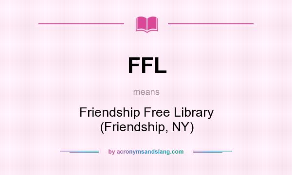 What does FFL mean? It stands for Friendship Free Library (Friendship, NY)
