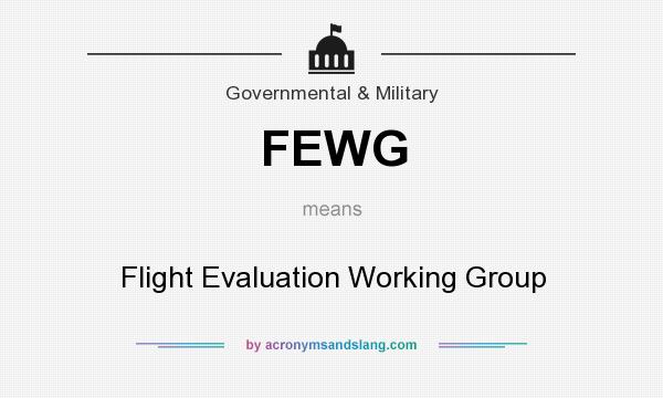 What does FEWG mean? It stands for Flight Evaluation Working Group