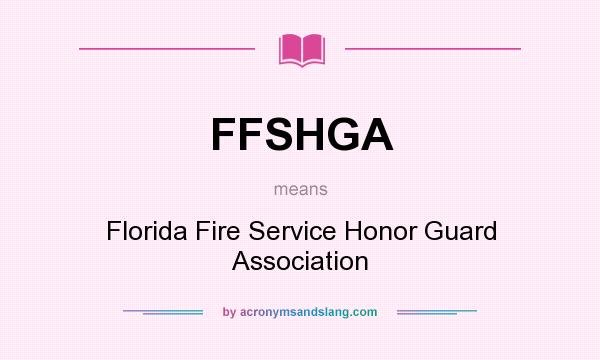 What does FFSHGA mean? It stands for Florida Fire Service Honor Guard Association